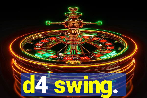 d4 swing.